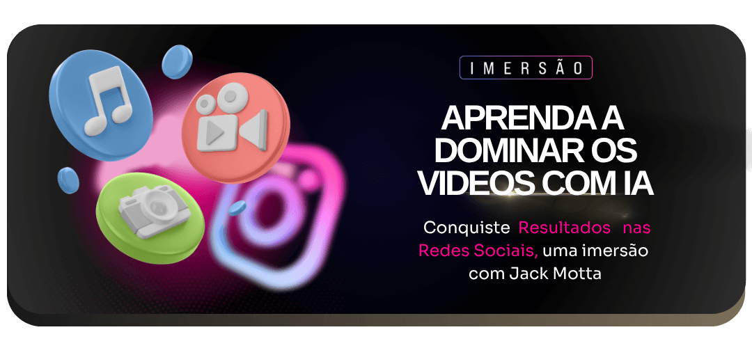 Imersão em vídeos com inteligência artificial para redes sociais com Jack Motta